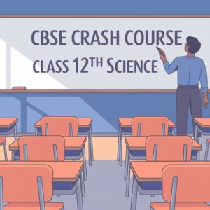 Crash Course: CBSE Class-12th Science